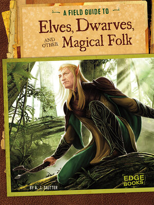 cover image of A Field Guide to Elves, Dwarves, and Other Magical Folk